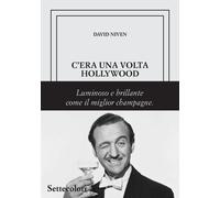 C'era una volta Hollywood. Ediz. limitata - Niven David