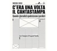 C'era una volta il Cantastampa. Quando i giornalisti spodestarono i paroli...