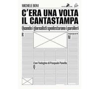 C'era una volta il Cantastampa. Quando i giornalisti spodestarono i paroli...