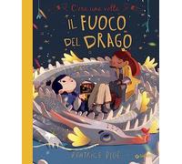 C'era una volta il fuoco del drago. Ediz. a colori