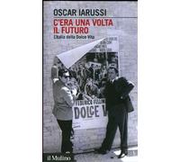 C'era una volta il futuro: l'Italia della Dolce vita.