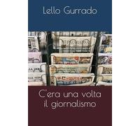 C'era una volta il giornalismo