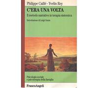 C'era una volta. Il metodo narrativo in terapia sistemica