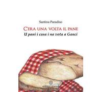C'era una volta il pane. U pani i casa i na vota a Ganci