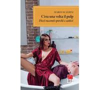 C'era una volta il pulp. Dieci racconti sporchi e cattivi