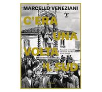 C'ERA UNA VOLTA IL SUD - VENEZIANI MARCELLO - Rizzoli