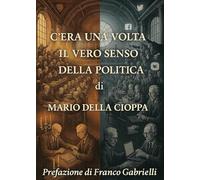 C'era una volta il vero senso della politica