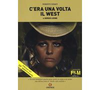 C'era una volta il West di Sergio Leone - 2018 - Gremese Editore