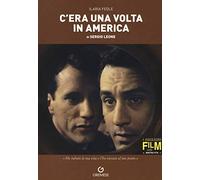 Libri Ilaria Feole - C'era Una Volta In America Di Sergio Leone