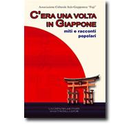 C'Era Una Volta In Giappone. Miti E Racconti Popolari - AA.VV.