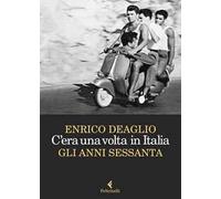 C'era una volta in Italia. Gli anni Sessanta