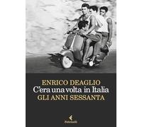 C'era una volta in Italia. Gli anni Sessanta