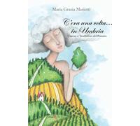 C'era una volta... in Umbria. Usanze e tradizioni del passato