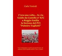 C'era una volta... in via Guido da Castello n° 8/g a Reggio Emilia la sezione del PCI "Palmiro Togliatti"