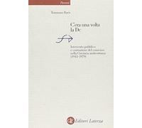 C'era una volta la DC. Intervento pubblico e costruzione del consenso nella Ciociaria andreottiana (1943-1979)
