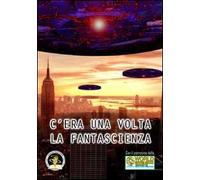 C'era una volta la fantascienza. Ediz. limitata