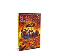 C'ERA UNA VOLTA LA FINE DEL MONDOLIBRO PRIMO - L'AMORE NELLE TERRE DESOLATE