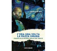 C'era una volta la razza umana. Viaggio alla ricerca delle sue tracce
