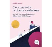 C'era una volta la ricerca e selezione. Storia di Teresa e dell'evoluzione del suo ruolo di HR Manager