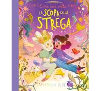 C'era una volta la scopa della strega. Ediz. a colori