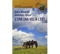 C'era una volta l'Est. Viaggio a cavallo dal Friuli alla Bielorussia