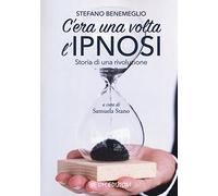 C'era una volta l'ipnosi. Storia di una rivoluzione