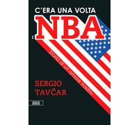 C'ERA UNA VOLTA L'NBA - STORIA DI UN AMORE TRADITO - TAVCAR SERGIO - Bottega