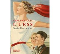 C'ERA UNA VOLTA L'URSS - SALMON LAURA - Sandro Teti Editore