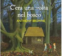 C'era una volta nel bosco. Ediz. a colori