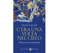 C'era una volta nel cielo. 30 brevi storie astronomiche