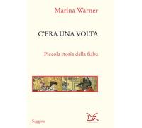 C'era una volta. Piccola storia della fiaba - Warner Marina