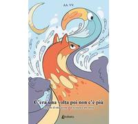 C'era una volta poi non c'è più. Progetto di educazione alla scrittura e alle storie