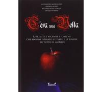 C'era una volta. Riti, miti e vicende storiche che hanno ispirato le fiabe e le favole di tutto il mondo