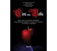 C'era una volta. Riti, miti e vicende storiche che hanno ispirato le fiabe e le favole di tutto il mondo