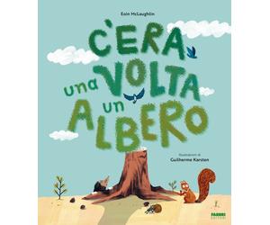 C'era una volta un albero. Ediz. a colori - McLaughlin Eoin, Karsten Guilherme
