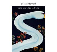 C'era una volta un fiume - Setterfield Diane