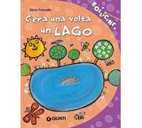 C'era una volta un lago. Ediz. illustrata