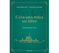 C'era una volta un libro. Una favola per tutti - Matayoshi Naoki, Yoshitak...