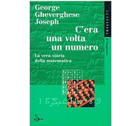 C'era una volta un numero. La vera storia della matematica