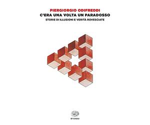 C'era una volta un paradosso. Storie di illusioni e verità rovesciate