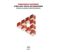 C'era una volta un paradosso. Storie di illusioni e verità rovesciate