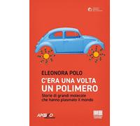 C'era una volta un polimero. Storie di grandi molecole che hanno