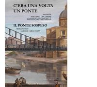 C'era una volta un ponte. Il ponte sospeso Libro di Giovanna Pimpinella - 2023
