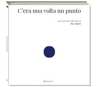 C'era una volta un punto. Ediz. a colori