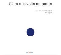 C'era una volta un punto. Ediz. illustrata
