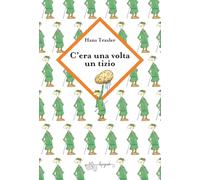 C'era una volta un tizio strano. Ediz. a colori