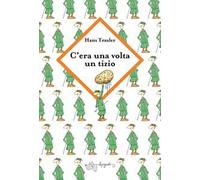 C'era una volta un tizio strano. Ediz. a colori