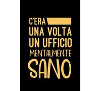 C'era Una Volta Un Ufficio Mentalmente Sano: Quaderno Divertente per ufficio, Quaderno a quadretti con frase divertente. Regalo scherzo per ... per amici Umorismo da ufficio