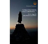 «C'era una volta una carovana...». Storia e leggenda della Madonna del Pollino