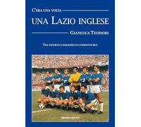 C'era una volta una Lazio inglese. Wilson, Chinaglia, Mazzola e una divisa blu royal